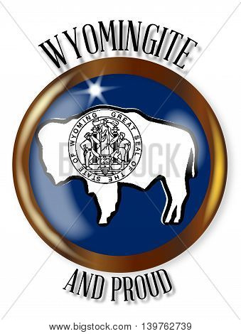 Wyoming state flag button with a gold metal circular border over a white background with the text Wyomingite Proud
