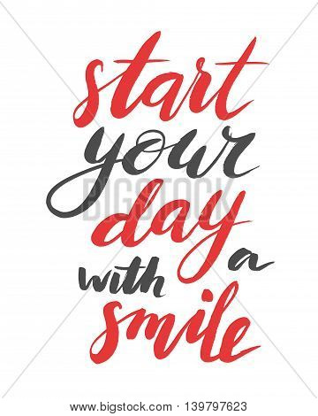 Start your day with a smile. Modern calligraphy quote, brushpen script