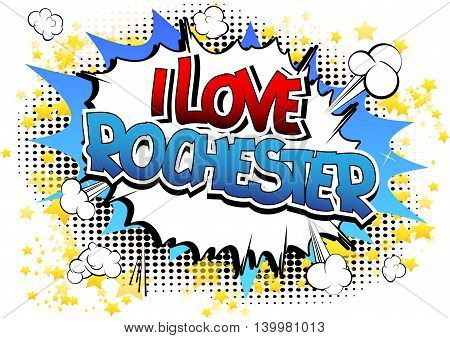 I Love Rochester - Comic book style word.
