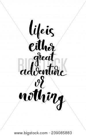 Hand Drawn Word. Brush Pen Lettering With Phrase Life Is Either Great Advenuture Or Nothing.