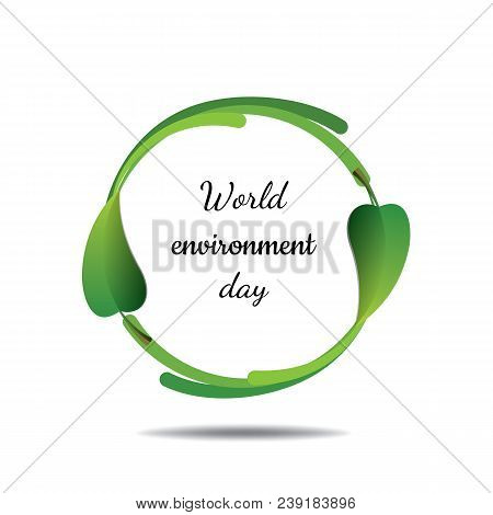 World Environment Day, Circle With Green Leaves On A White Background Vector Illustration