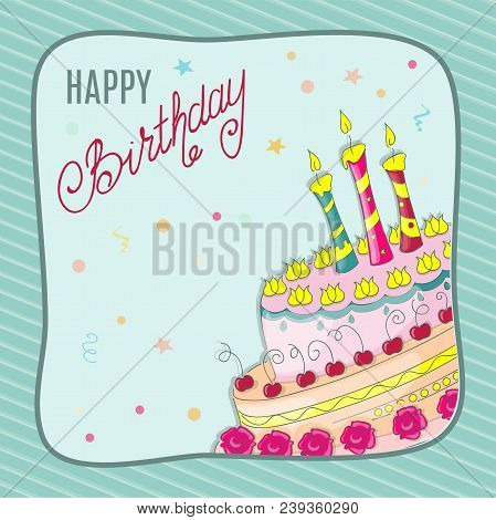 Colorful Birthday Card With Part Of The Doodle Cake Tier, Three Candles, Handwritten Inscription Hap