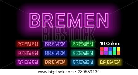Neon Name Of Bremen City. Vector Illustration Of Bremen Inscription Consisting Of Neon Outlines, Wit