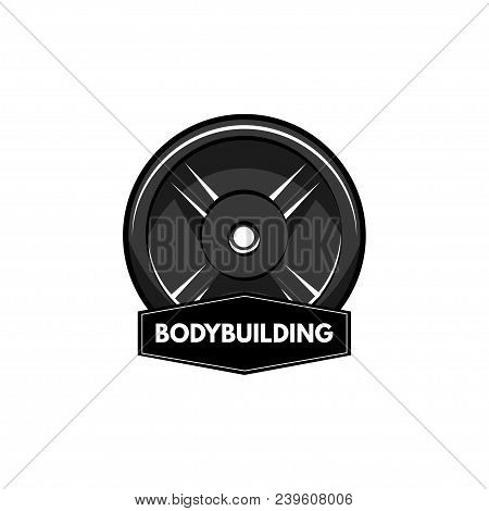 Fitness Badge. Disk Weight, Barbell Disk. Bodybuiding Inscription. Sport Sign. Vector Illustration.