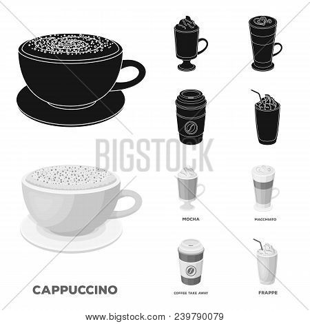 Mocha, Macchiato, Frappe, Take Coffee.different Types Of Coffee Set Collection Icons In Black, Monoc