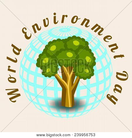 World Environment Day. Symbolic Image Of The Earth. Tree. White Background. Text - Event Name