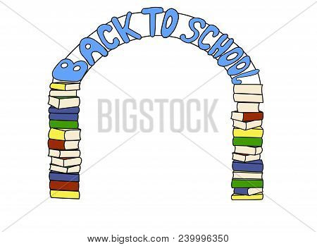Arch Of Colorful Textbooks With The Inscription Back To School