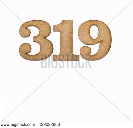 Number 319 - Piece Of Wood Isolated On White Background