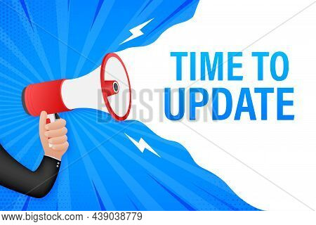 Hand Holding Megaphone With Time To Update. Megaphone Banner. Web Design