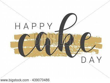 Vector Stock Illustration. Handwritten Lettering Of Happy Cake Day. Template For Banner, Card, Label