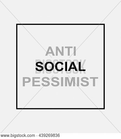 Anti Social Pesimist , Slogan Special Illustration Art Design - Vector