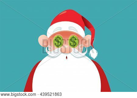 Funny Santa With Dollars Eyes Vector Cartoon Illustration