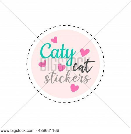 Caty Cat Sticker. Round Label, Graphic Elements For Design Of Pet Shops. Logo, Branding, Creation Of