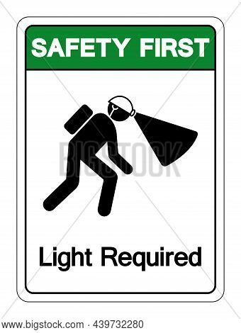 Safety First Light Required Symbol Sign ,vector Illustration, Isolate On White Background Label. Eps