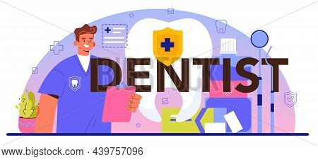 Dentist Typographic Header. Dental Doctor In Uniform Treating