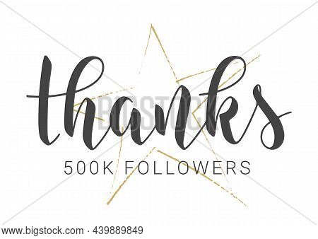 Vector Stock Illustration. Handwritten Lettering Of Thanks 500k Followers. Template For Banner, Card