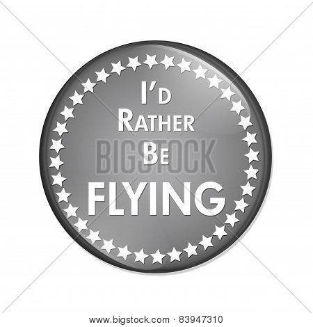 I'd Rather Be Flying Button
