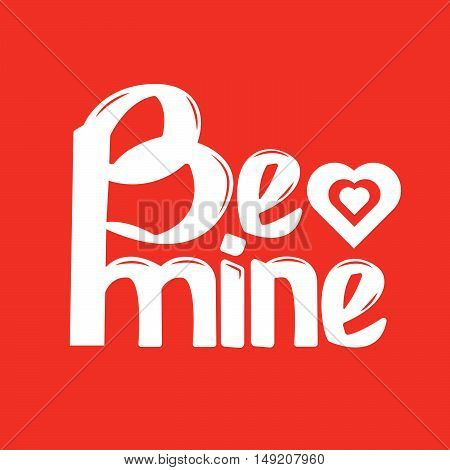 Be mine lettering. Stock vector. Vector illustration.