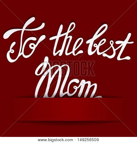 Vector paper background with lettering to the best Mom