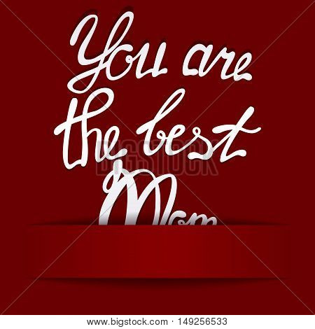Vector paper background with lettering you are the best Mom