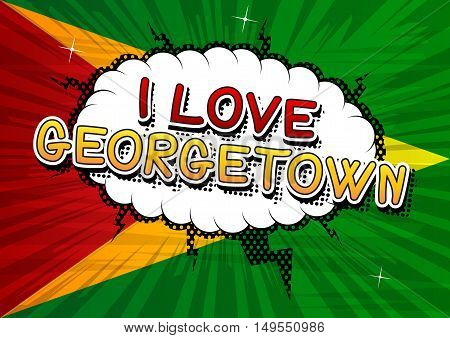 I Love Georgetown - Comic book style text.