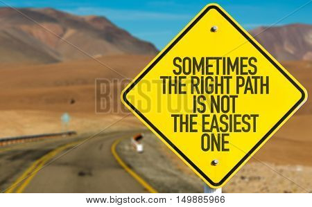 Sometimes The Right Path is Not the Easiest One