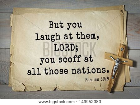 TOP-1000. Bible verses from Psalms.But you laugh at them, LORD; you scoff at all those nations.
