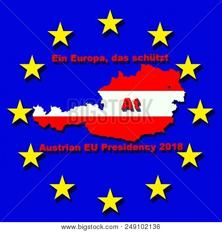 Austrian Eu Council Presidency 2018 Sign 3d Illustration 1. Austrian Flag Map, Eu Flag, 3d Text. Aus