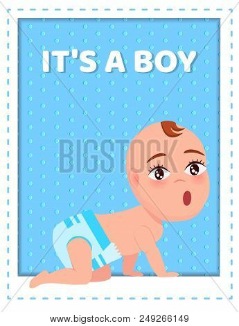 Its A Boy Poster With Toddler Infant In Diaper Crawls On All Fours With Wide Open Mouth Vector Illus
