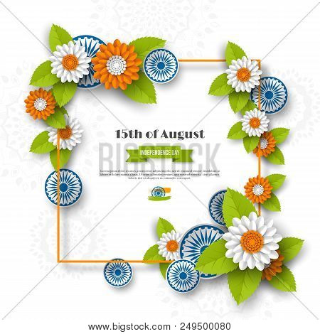 Indian Independence Day Holiday Design. 3d Wheels, Frame And Flowers With Leaves In Traditional Tric