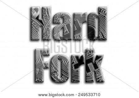 Hard Fork. The Inscription Has A Texture Of The Photography, Which Depicts Several Silver Bitcoins.