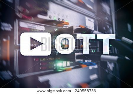 Ott, Iptv, Video Streaming Over The Internet.