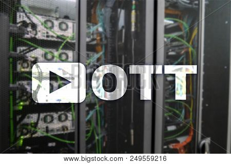 Ott, Iptv, Video Streaming Over The Internet.ott, Iptv, Video Streaming Over The Internet.