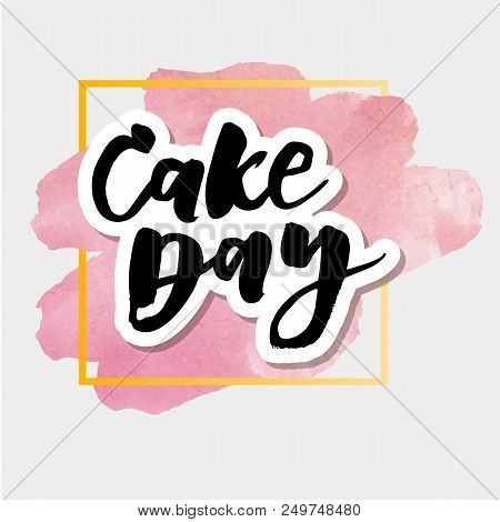 Cake Day Lettering Calligraphy Watercolor Vector Design