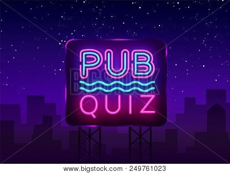 Pub Quiz Night Announcement Poster Vector Design Template. Quiz Night Neon Signboard, Light Banner. 