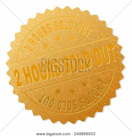 2 Hours Sold Out Gold Stamp Seal. Vector Golden Medal Of 2 Hours Sold Out Text. Text Labels Are Plac