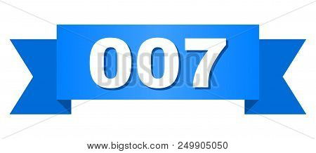 007 Text On A Ribbon. Designed With White Title And Blue Tape. Vector Banner With 007 Tag.