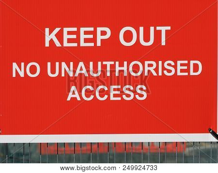 Keep Out No Unauthorised Access Warning Sign In A Building Site