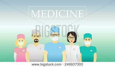 Team Of Doctors, Therapists, Dentists, Nurses, Surgeon. Hospital Medical Staff. Flat Vector Illustra