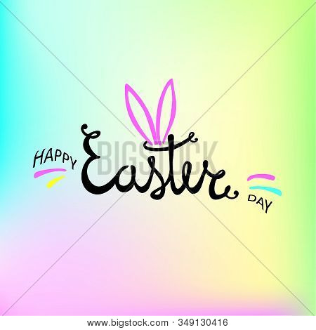 Happy Easter Hand Drawn Calligraphy Brush Pen Lettering In The Form Of Rabbit On Brigt Colors Rainbo