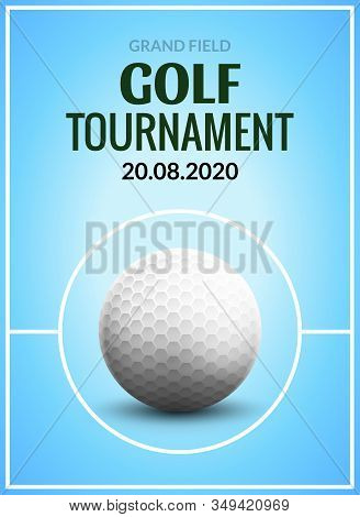 Golf Tournament Poster Template Flyer. Golf Ball On Green Grass For Competition. Sport Club Vector D