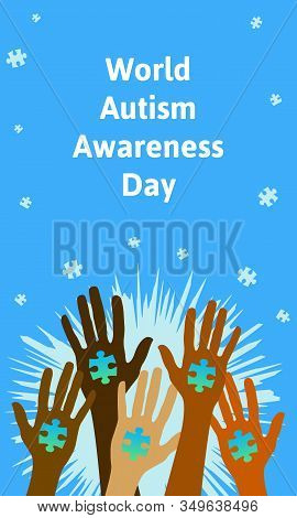 Hands Of People Of Different Races And Contries And Puzzle Pieces On Blue Background. World Autism A
