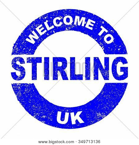 A Grunge Rubber Ink Stamp With The Text Welcome To Stirling Uk Over A White Background