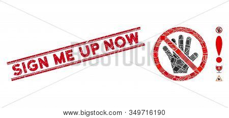 Mosaic No Touch Palm Pictogram And Red Sign Me Up Now Seal Stamp Between Double Parallel Lines. Flat