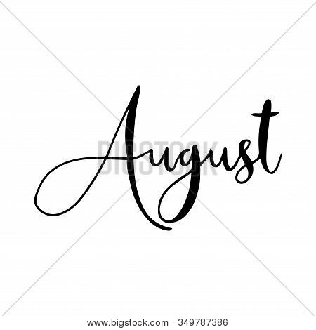 Hand Drawn Calligraphy Lettering Month August. Handwritten Phrase For Invitation Card, Calender, Ban