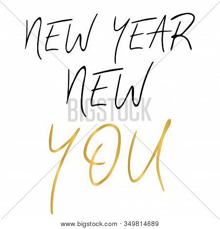 New Year New You Simple Handwritten Quote. Motivational And Inspirational Slogan. Creative Typograph
