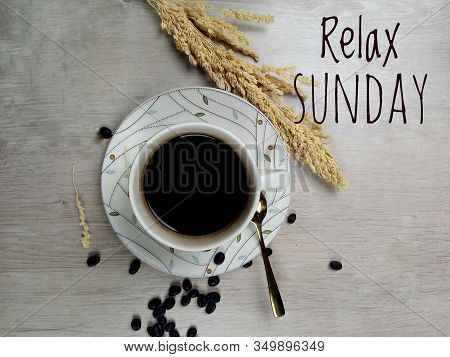 Relax Sunday, Welcoming Sunday Weekend With Text Sunday Greeting And A Cup Of Morning Coffee On Whit