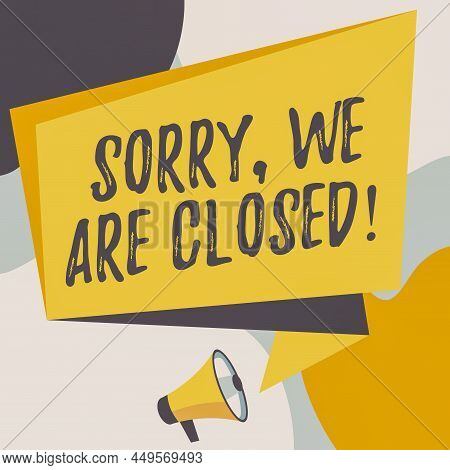 Conceptual Display Sorry, We Are Closed. Business Showcase Apologize For Shutting Off Business For S