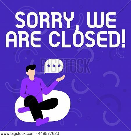 Text Showing Inspiration Sorry, We Are Closed. Business Showcase Apologize For Shutting Off Business