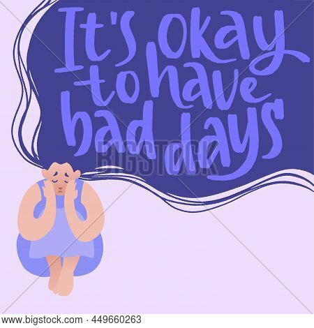 It S Okay To Have Bad Days. Lonely Sad Girl With Flyaway Long Hair And Lettering.